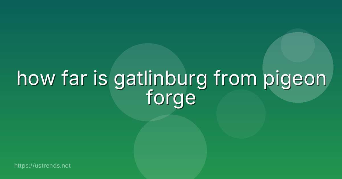 how far is gatlinburg from pigeon forge