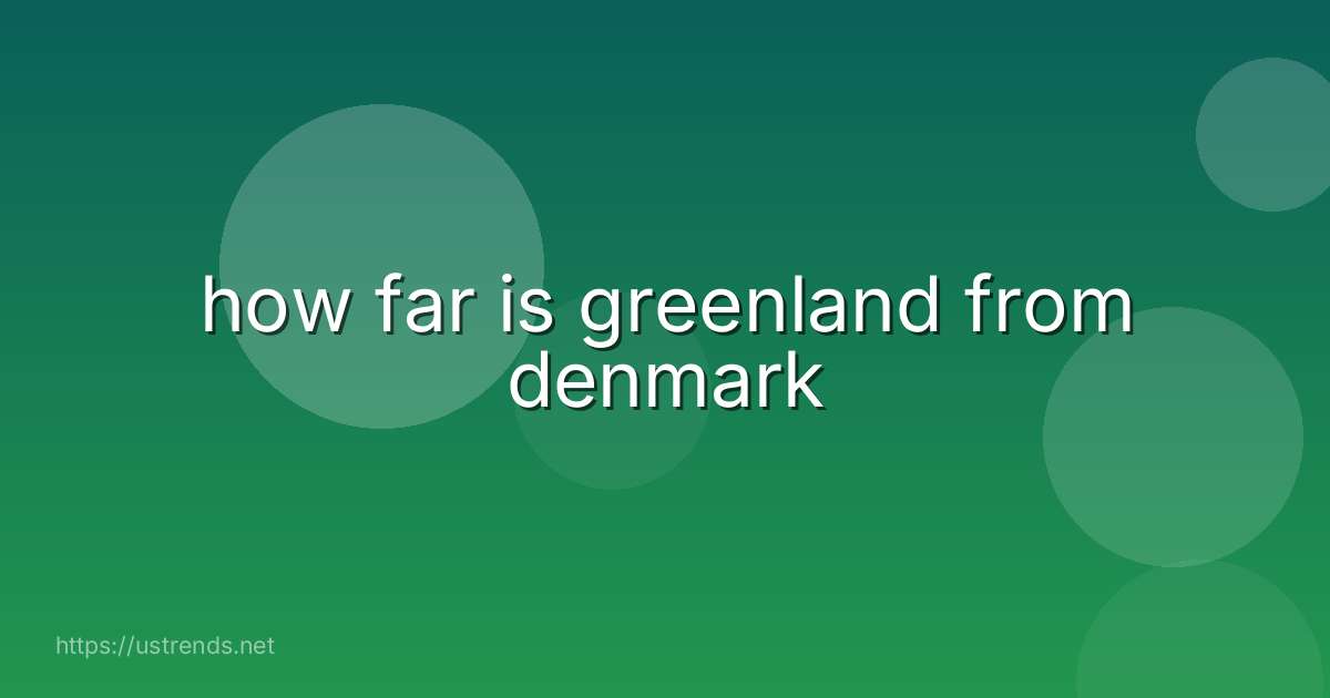 how far is greenland from denmark