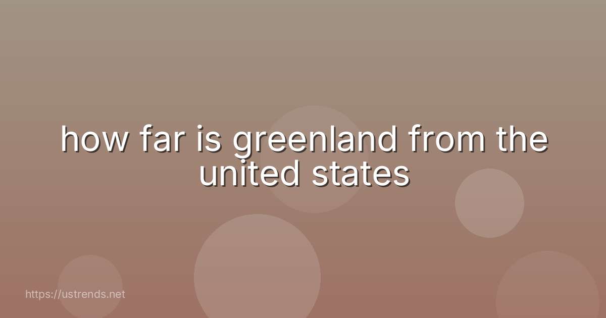 how far is greenland from the united states