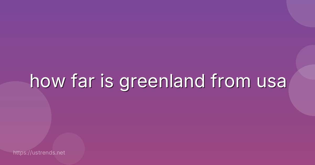 how far is greenland from usa