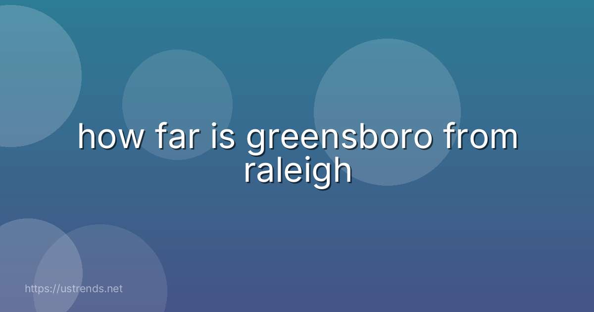 how far is greensboro from raleigh