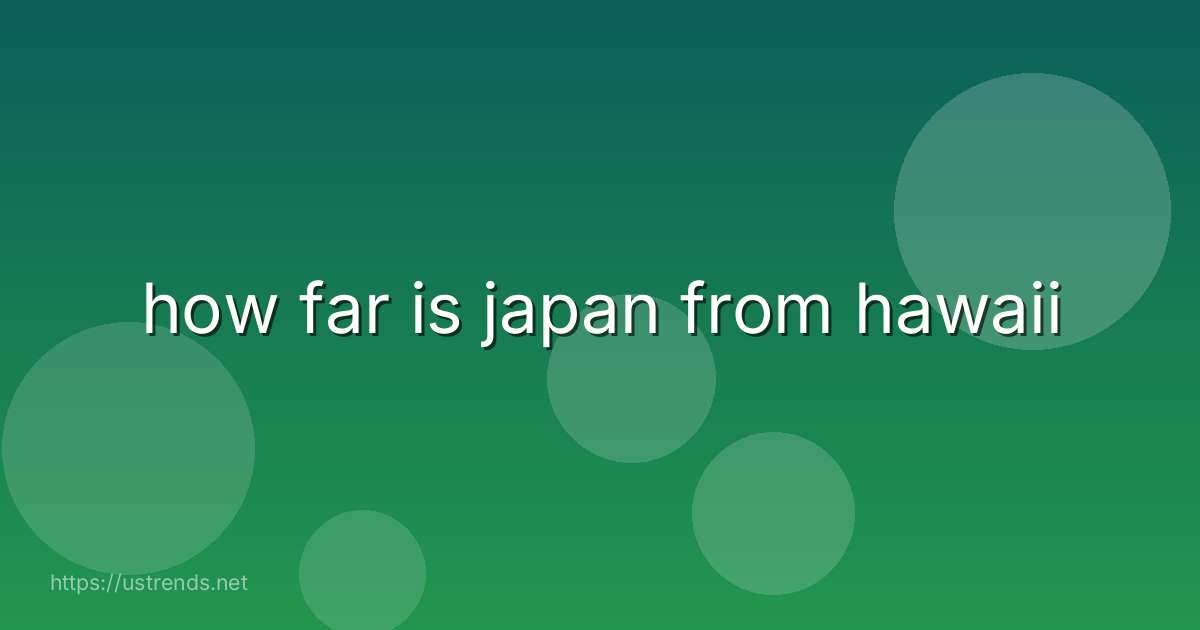 how far is japan from hawaii
