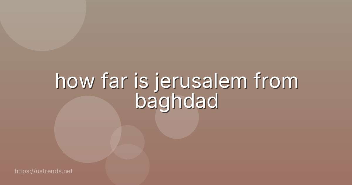 how far is jerusalem from baghdad
