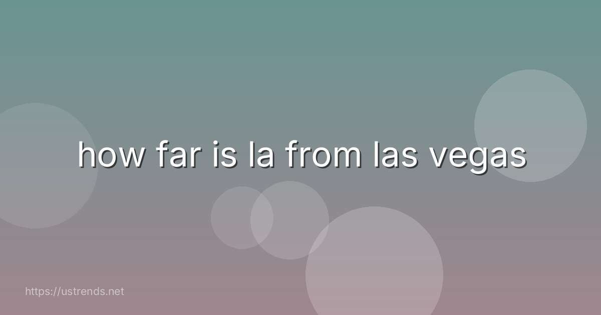how far is la from las vegas