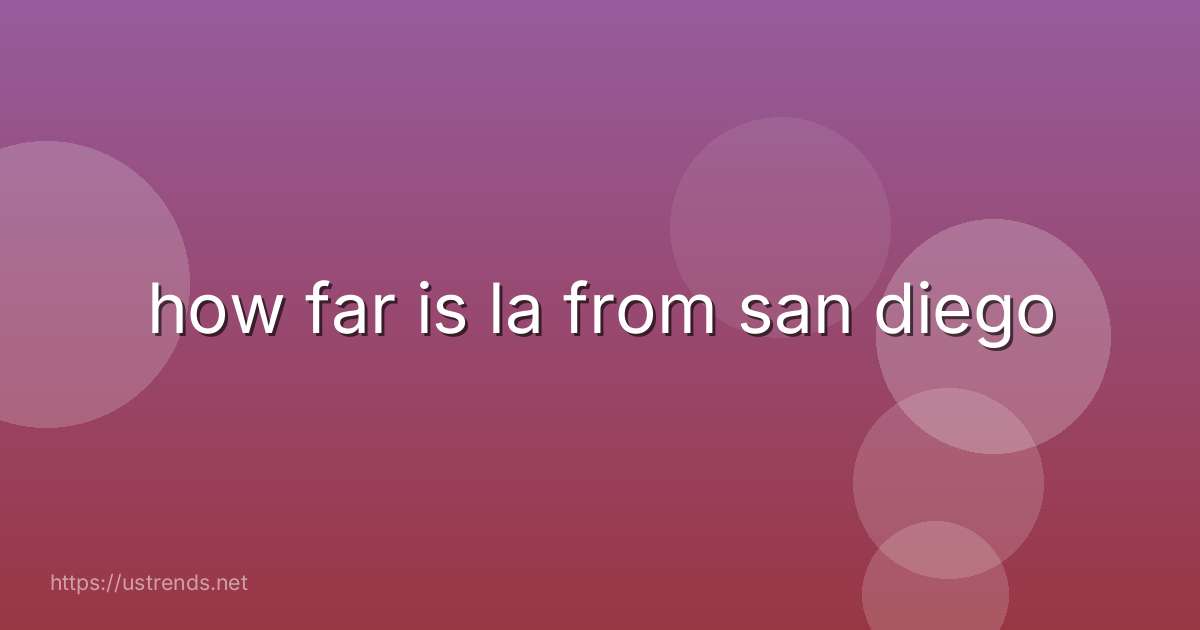 how far is la from san diego