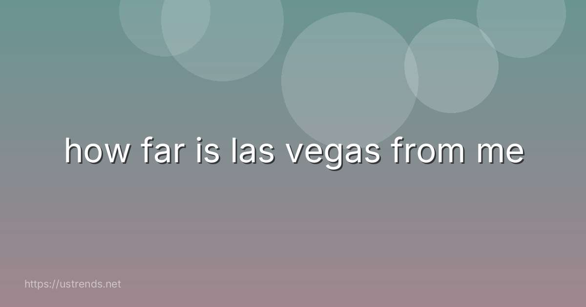 how far is las vegas from me