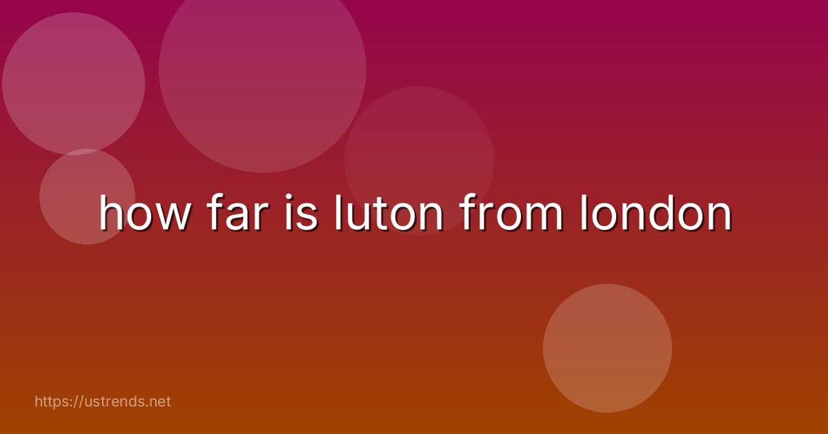 how far is luton from london