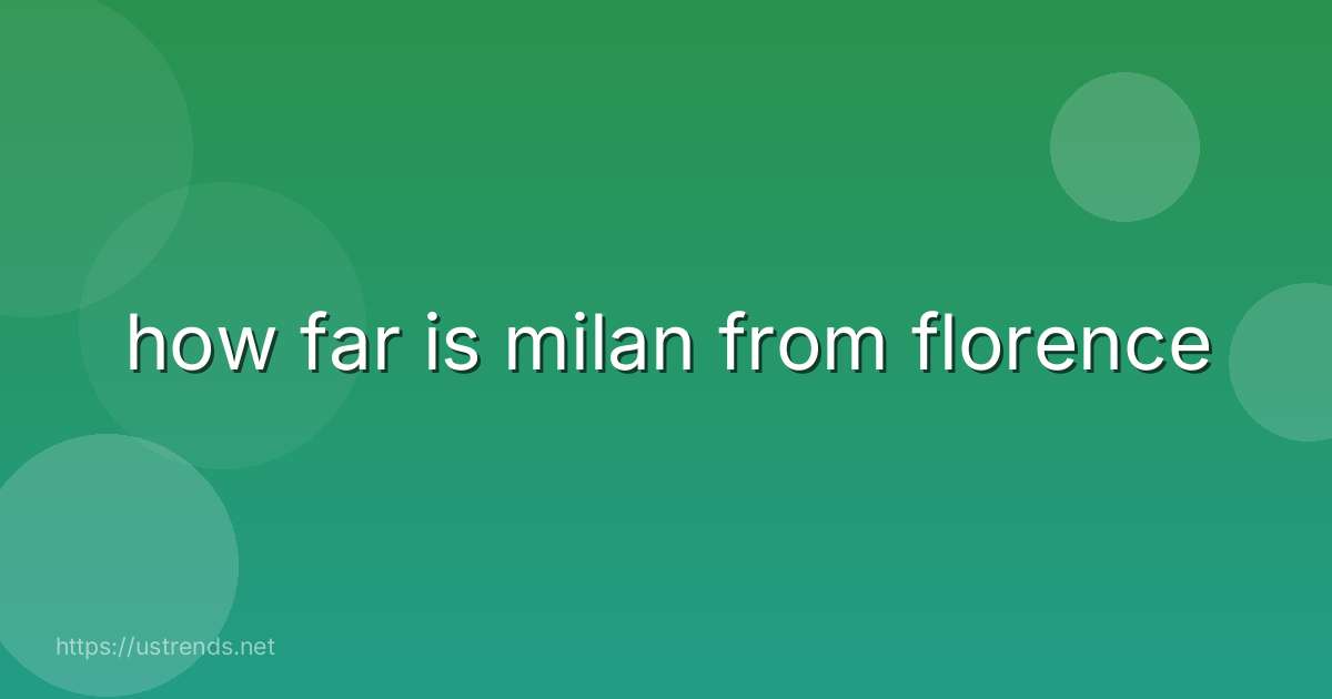 how far is milan from florence