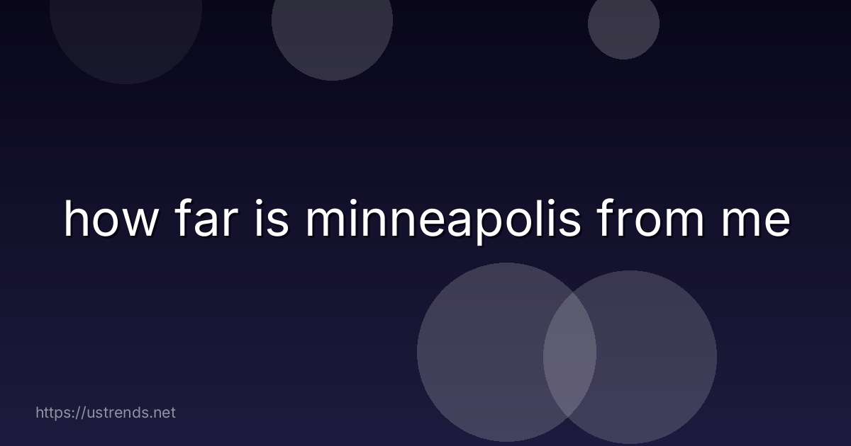 how far is minneapolis from me