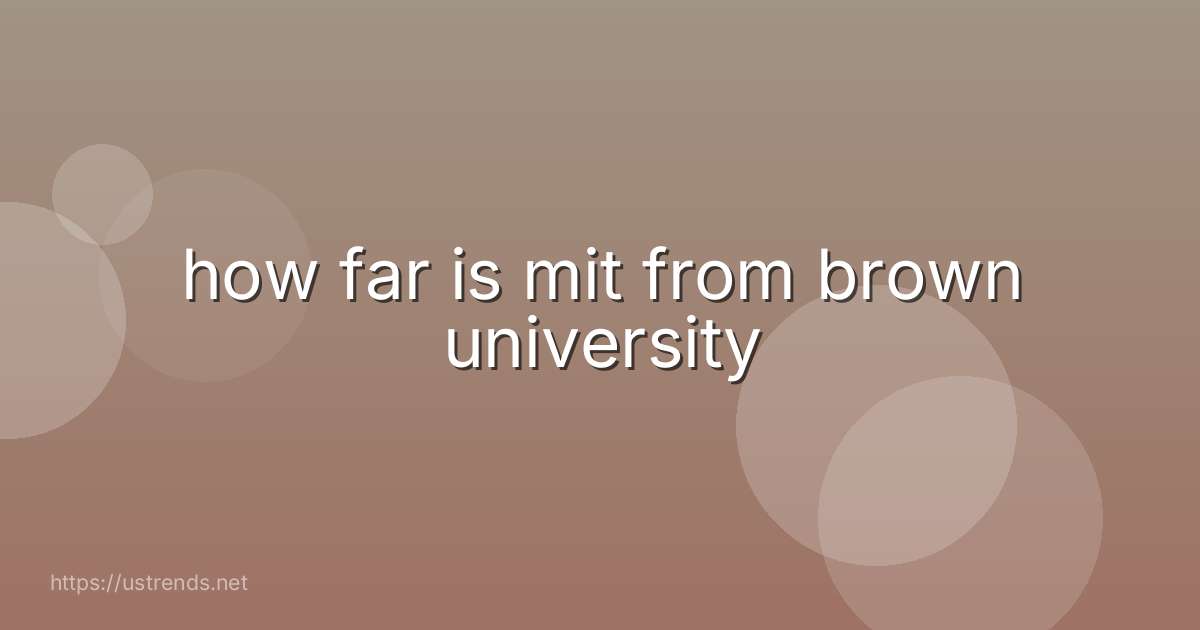 how far is mit from brown university