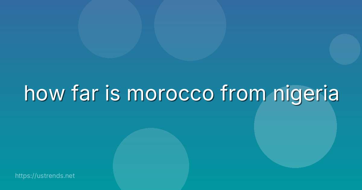 how far is morocco from nigeria