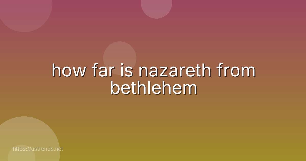 how far is nazareth from bethlehem
