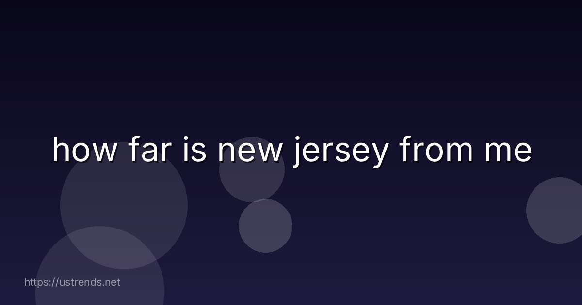 how far is new jersey from me