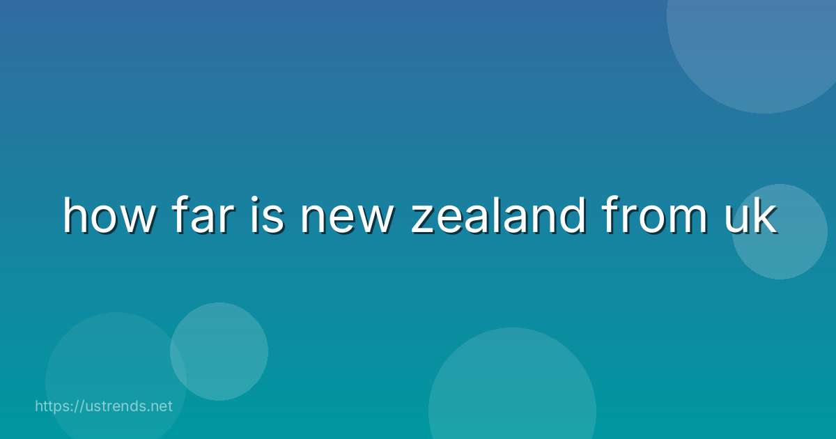 how far is new zealand from uk