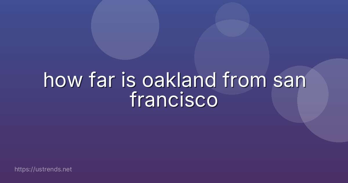 how far is oakland from san francisco