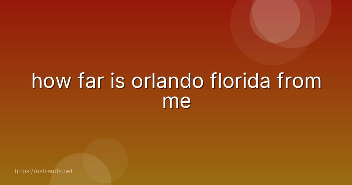 how far is orlando florida from me