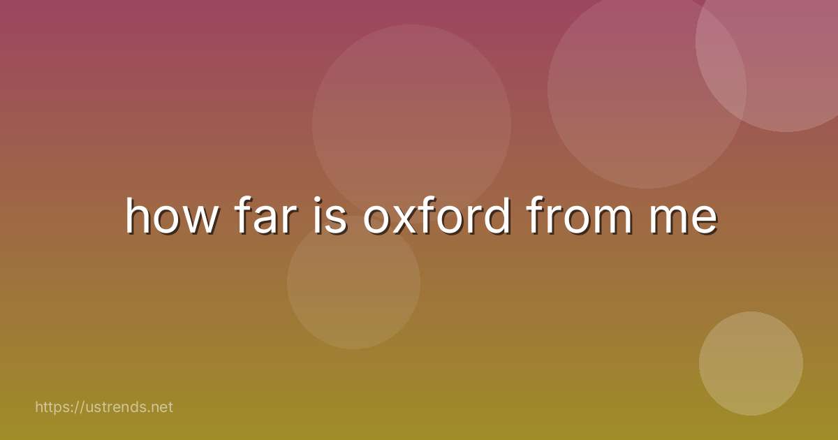 how far is oxford from me