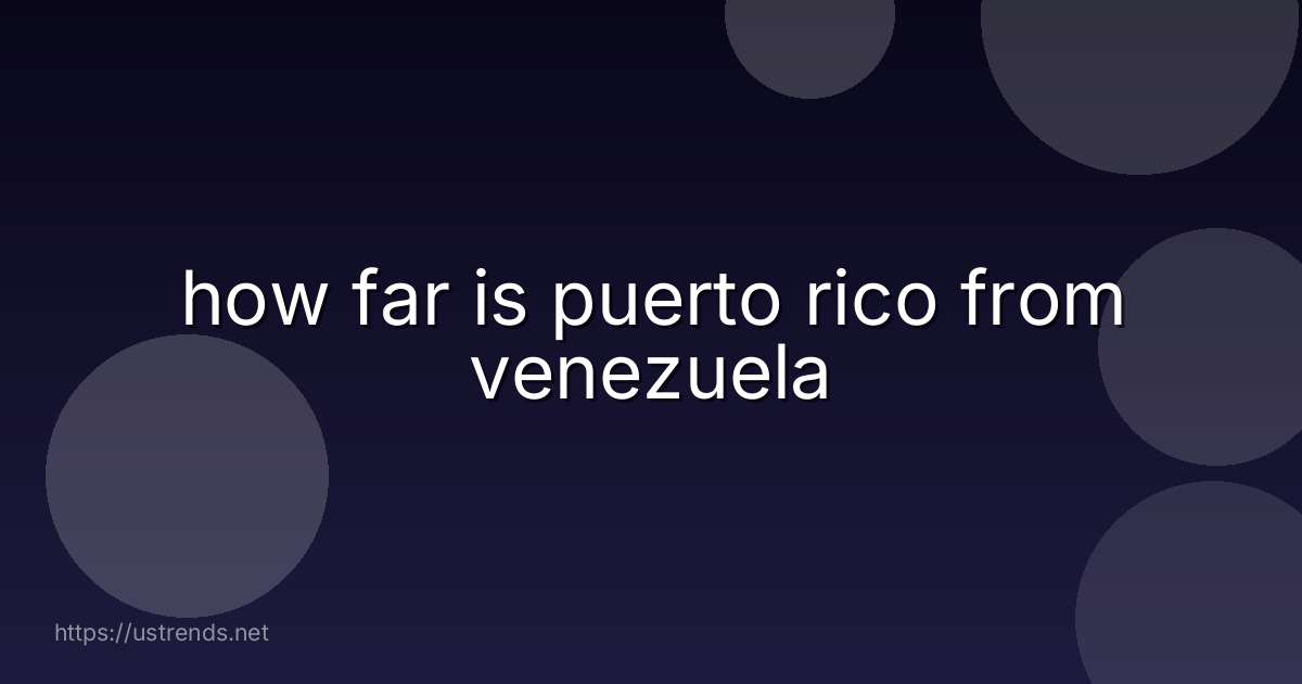 how far is puerto rico from venezuela