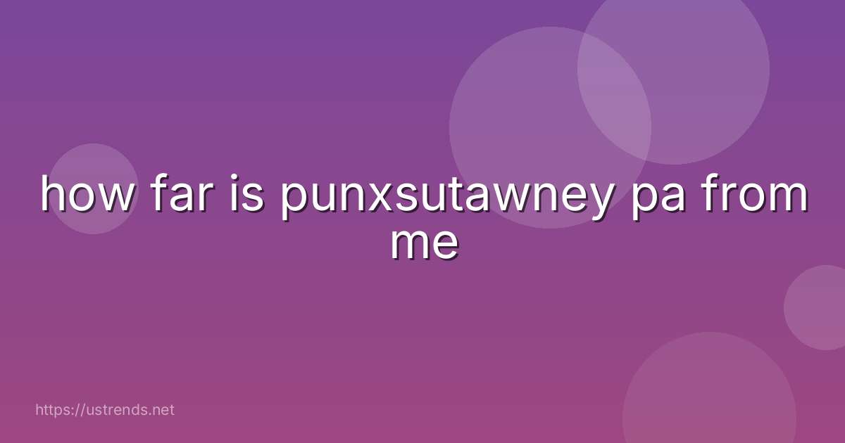 how far is punxsutawney pa from me