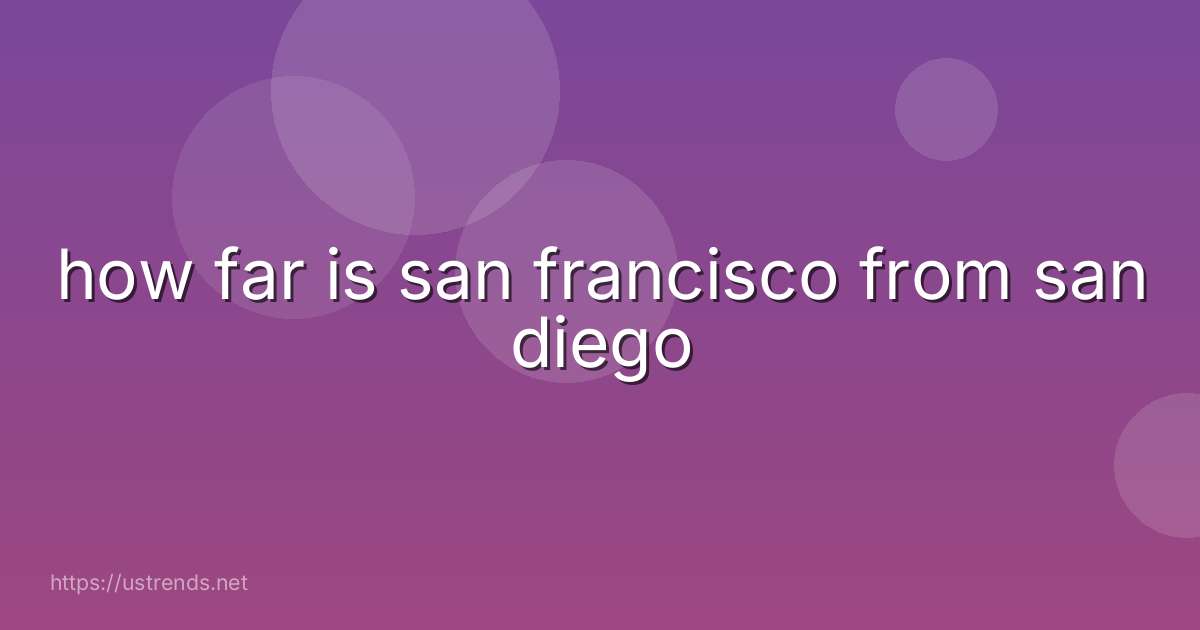 how far is san francisco from san diego