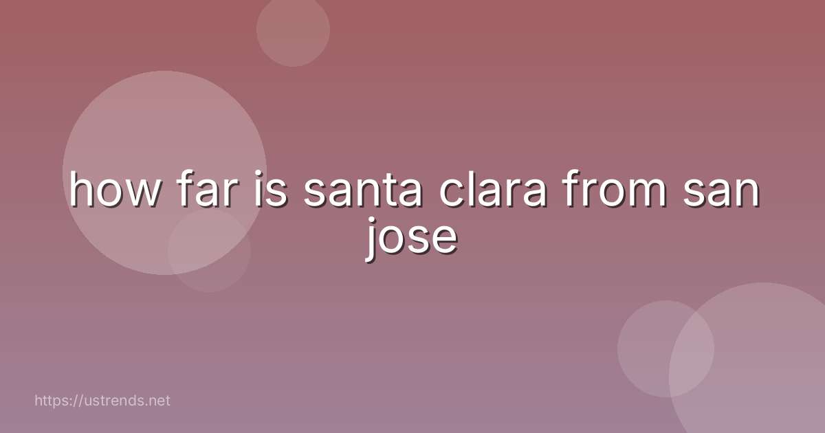 how far is santa clara from san jose