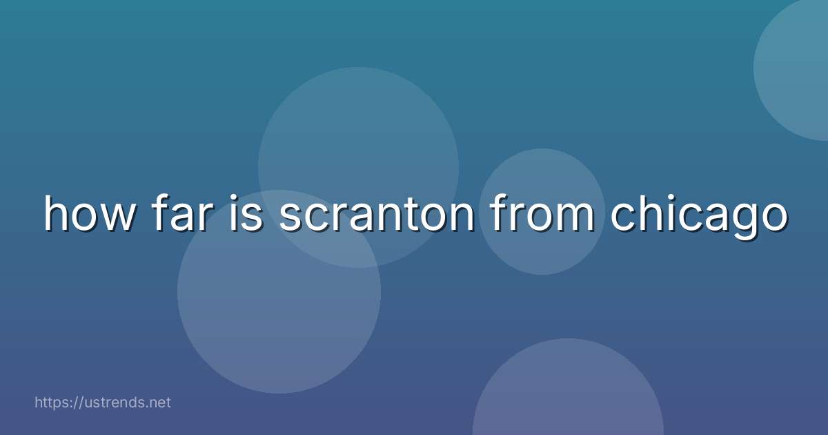 how far is scranton from chicago