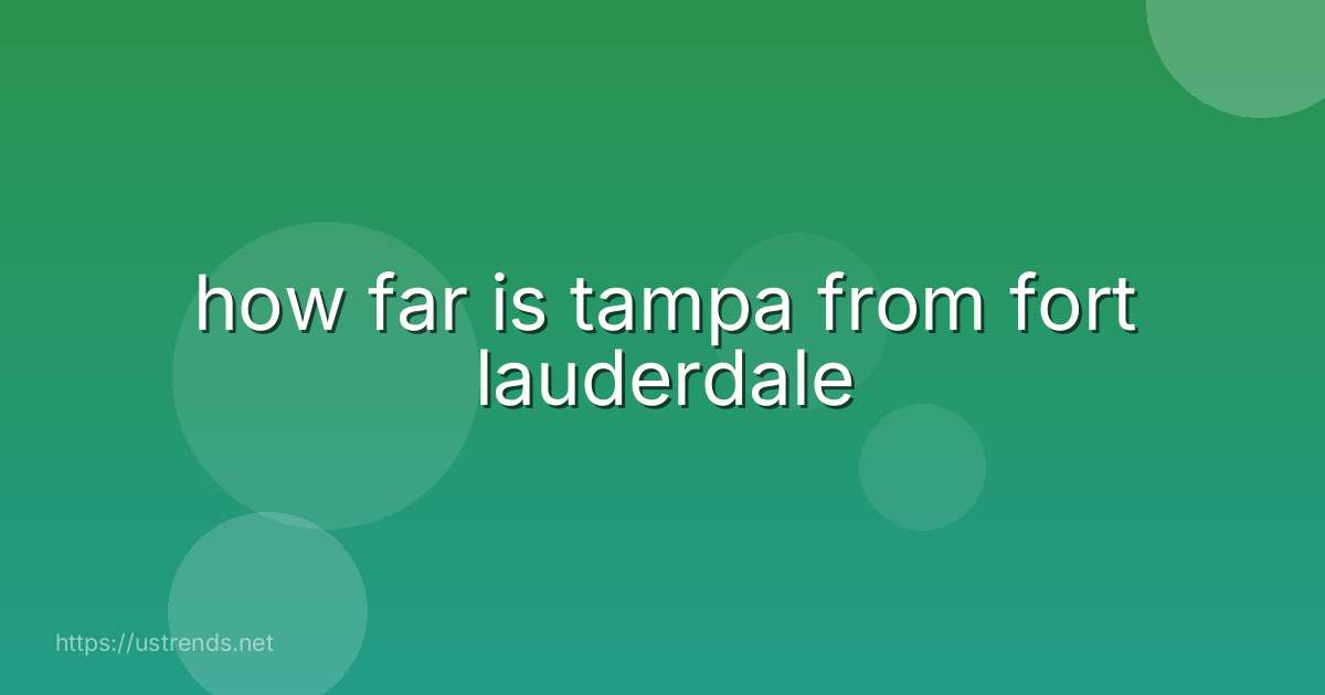 how far is tampa from fort lauderdale