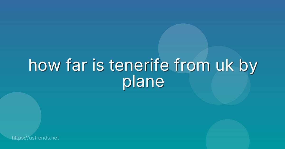 how far is tenerife from uk by plane