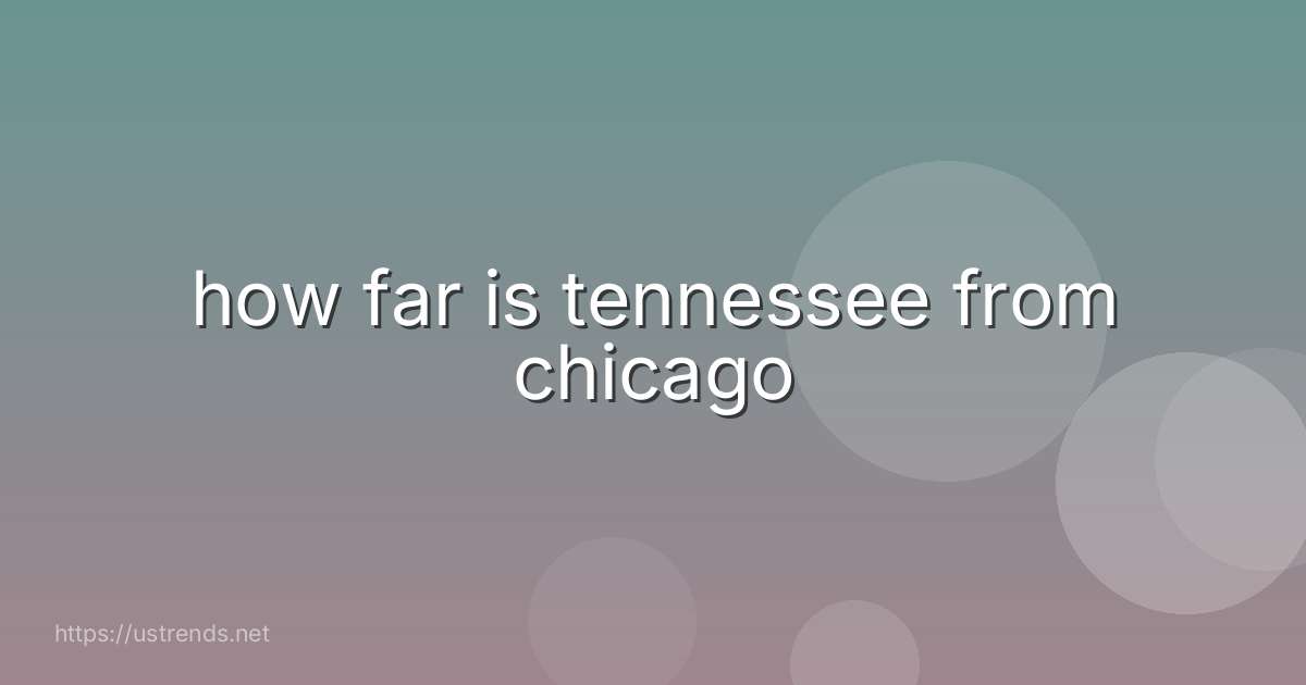 how far is tennessee from chicago