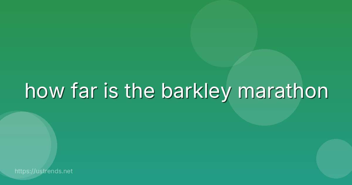 how far is the barkley marathon
