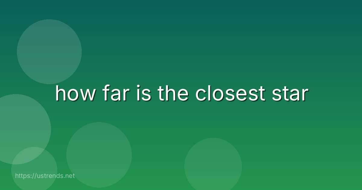 how far is the closest star