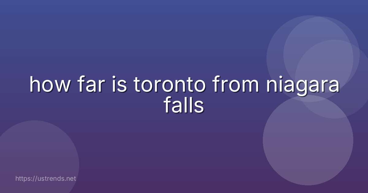 how far is toronto from niagara falls