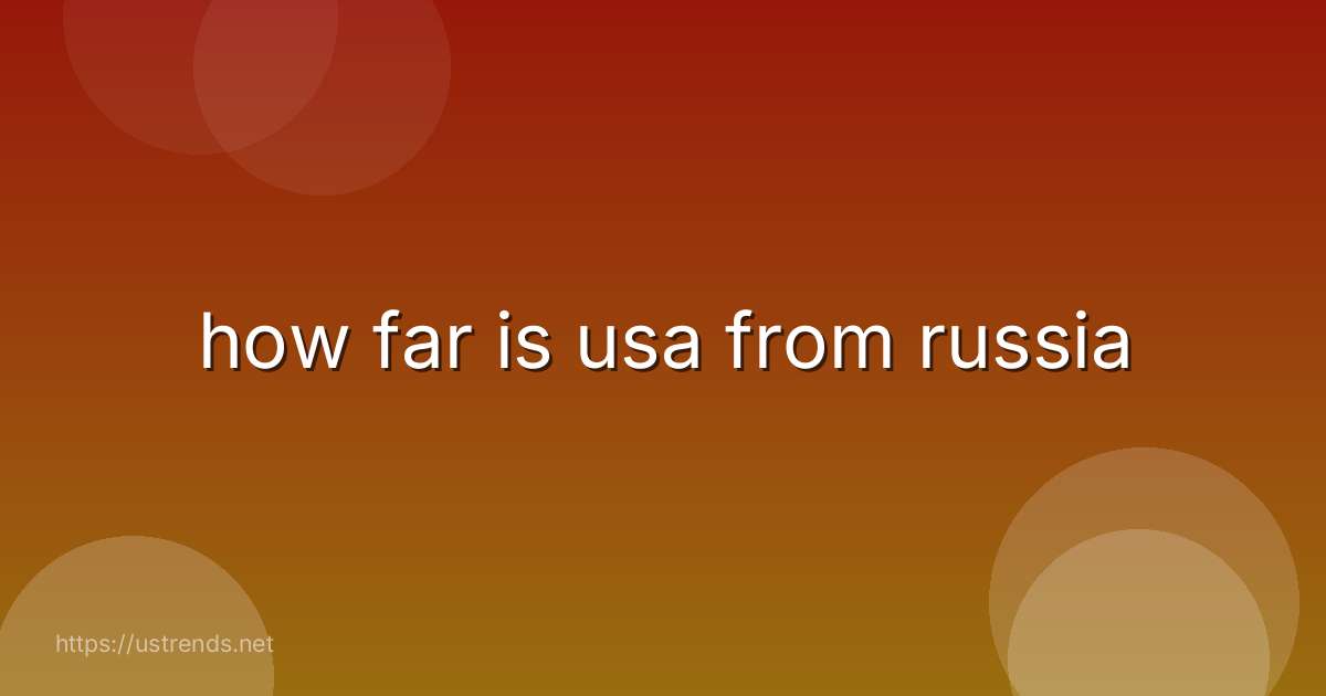 how far is usa from russia