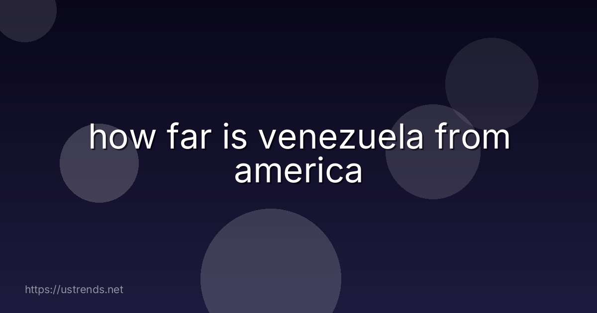 how far is venezuela from america