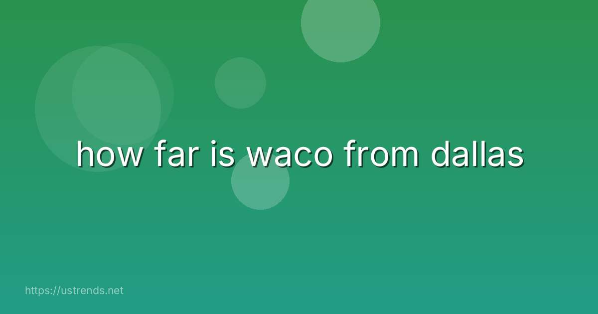 how far is waco from dallas