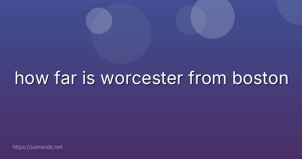how far is worcester from boston