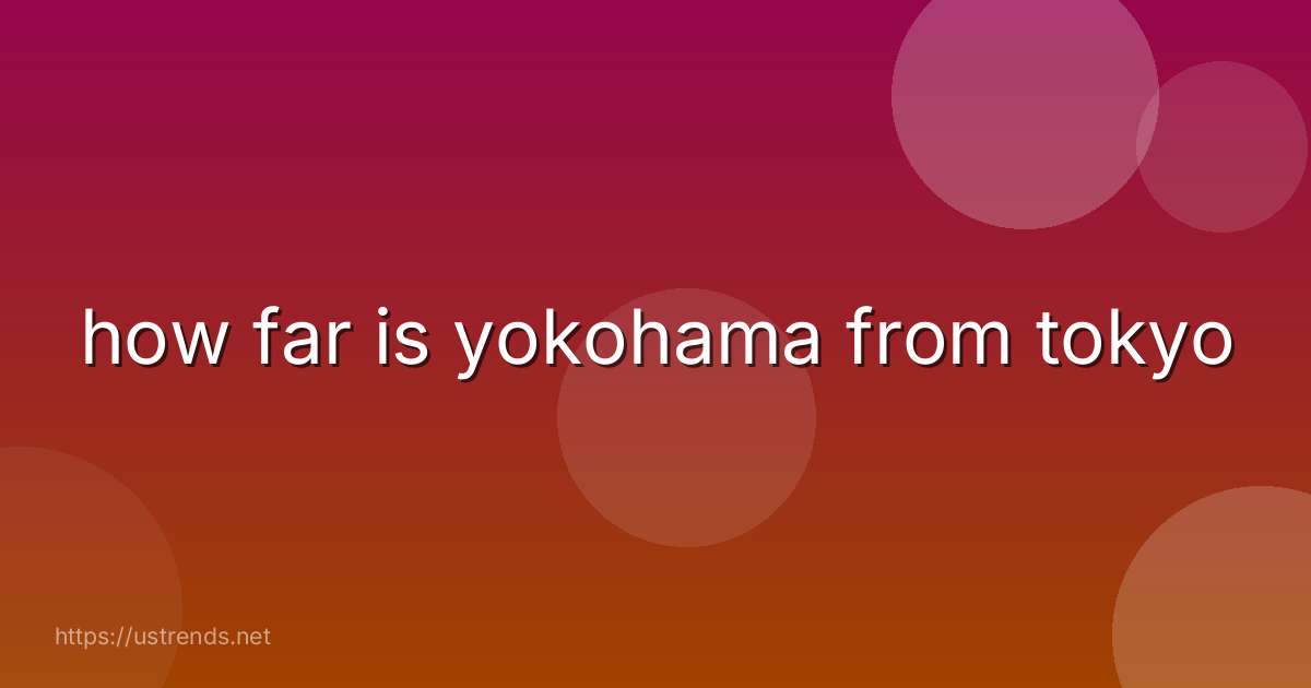 how far is yokohama from tokyo