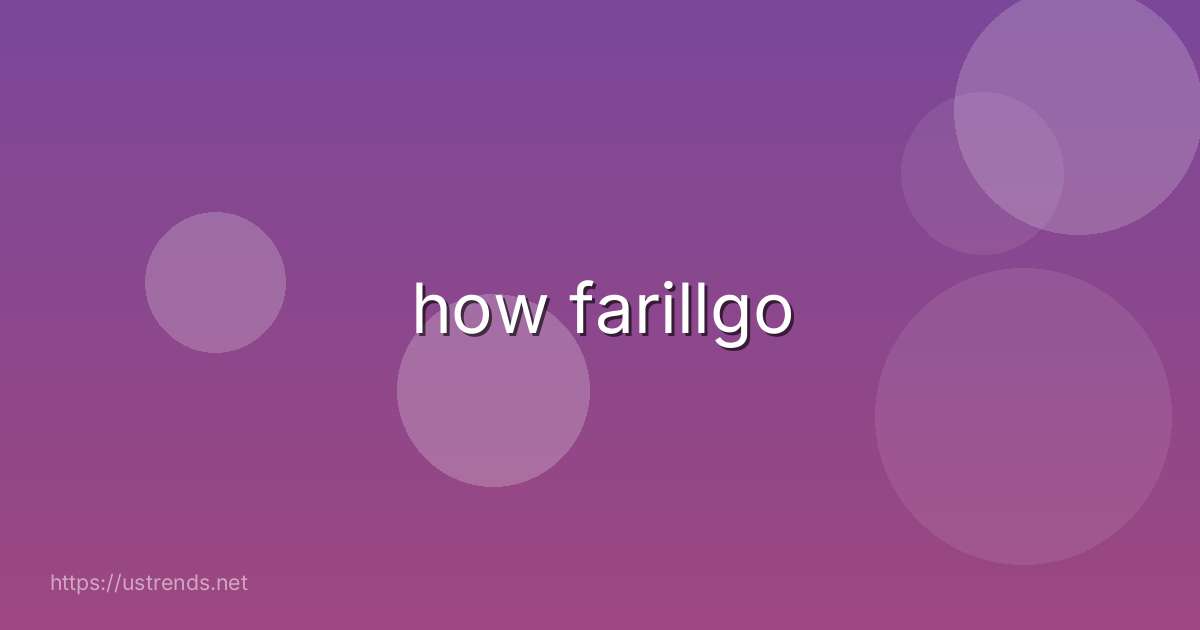 how farillgo