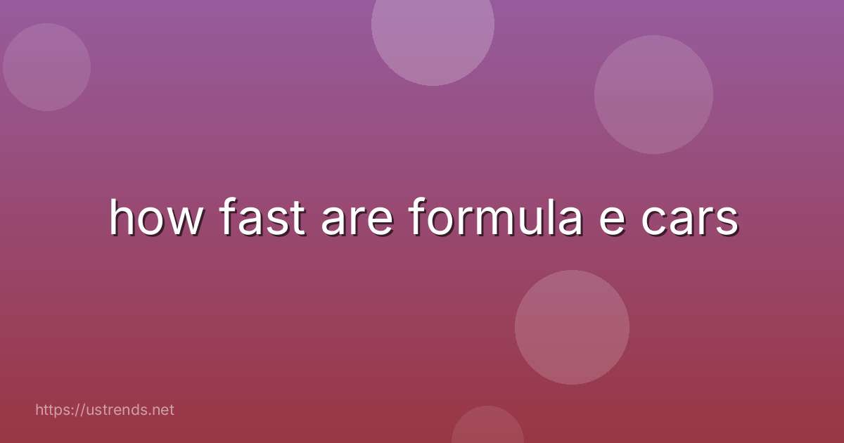 how fast are formula e cars