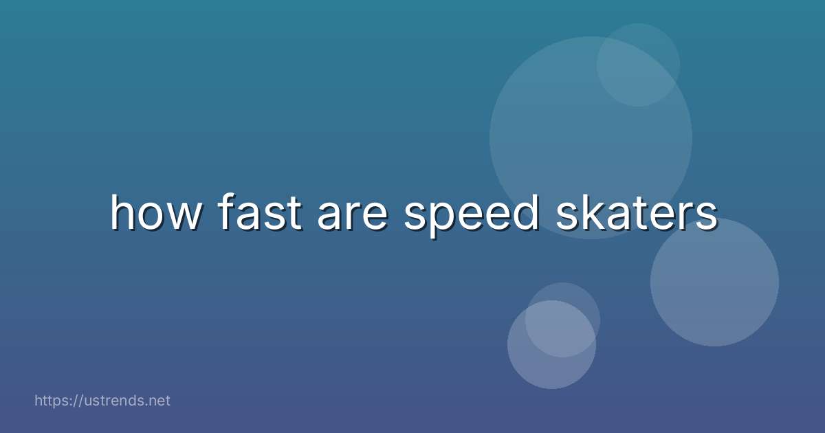 how fast are speed skaters