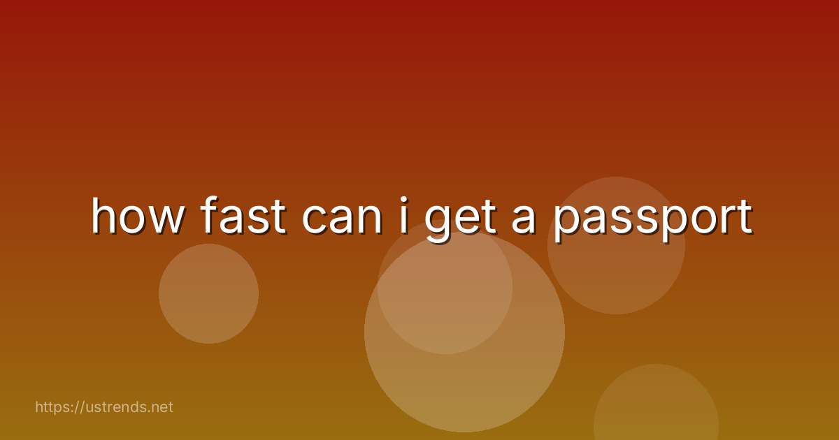 how fast can i get a passport