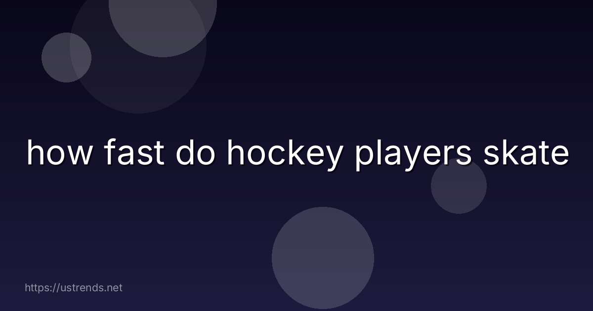 how fast do hockey players skate