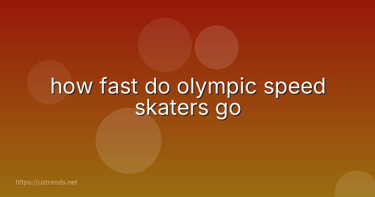 how fast do olympic speed skaters go