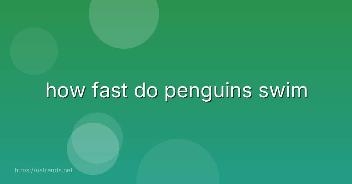 how fast do penguins swim
