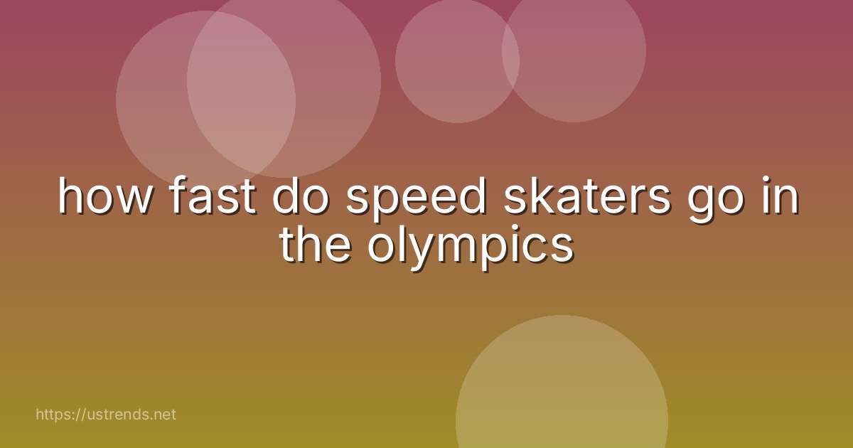 how fast do speed skaters go in the olympics