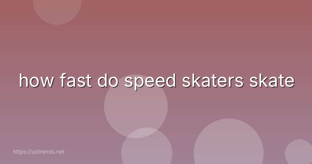 how fast do speed skaters skate