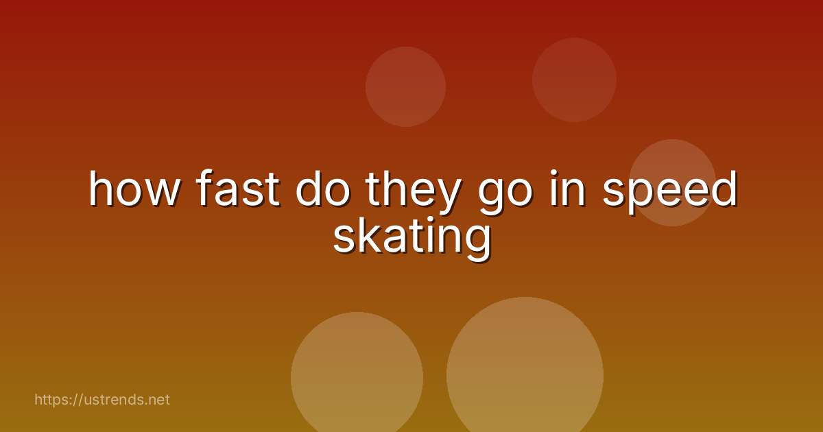 how fast do they go in speed skating