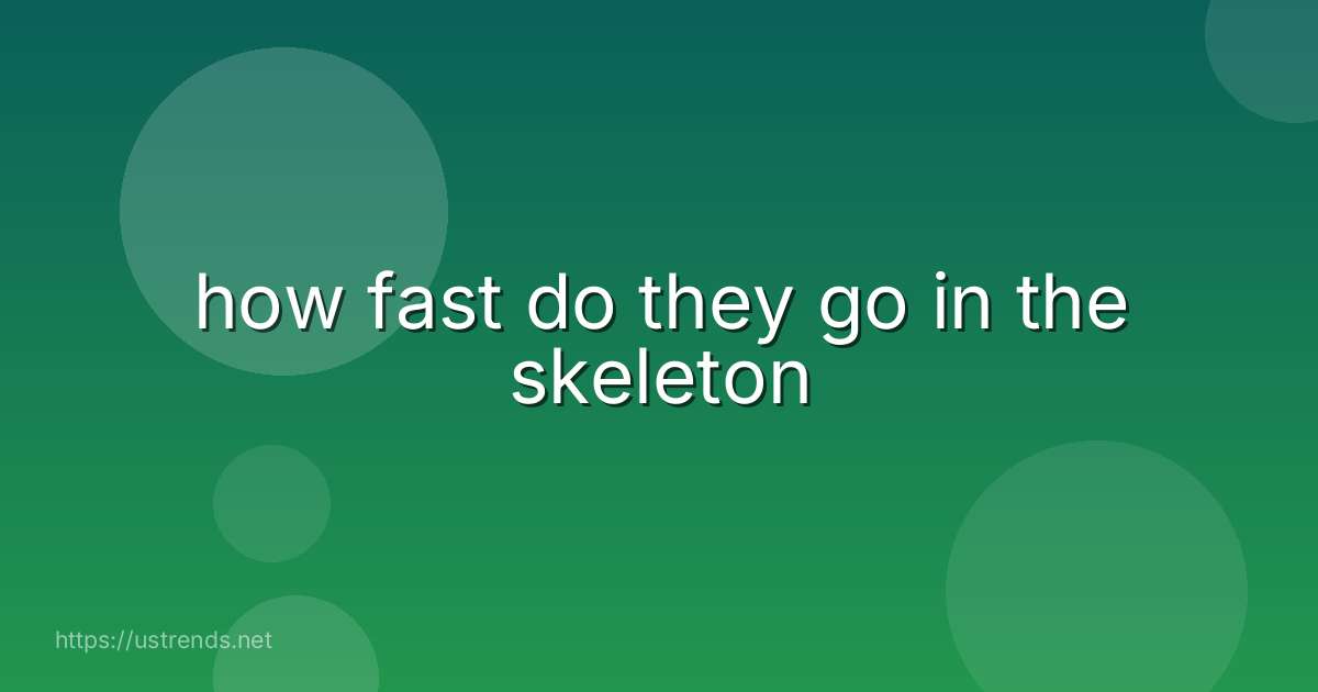 how fast do they go in the skeleton