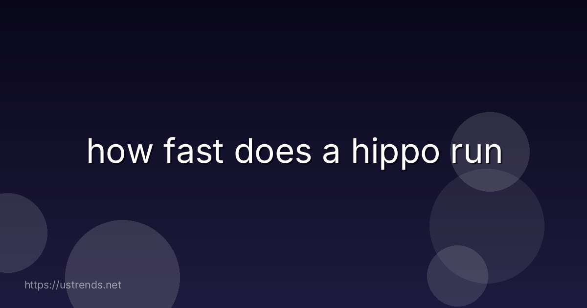 how fast does a hippo run