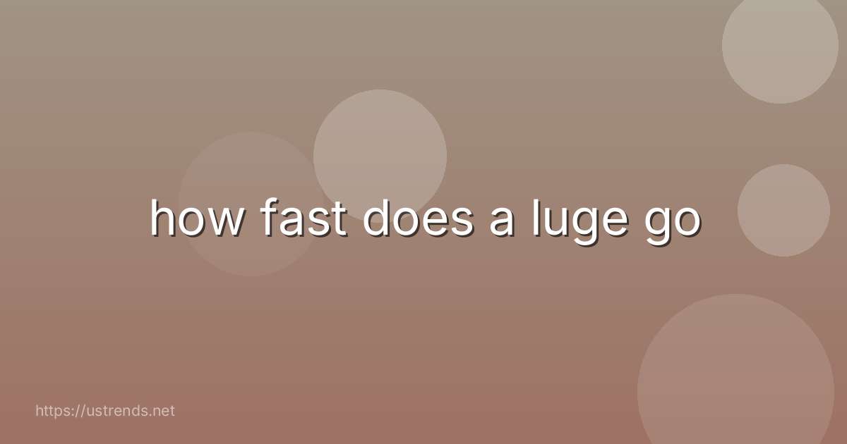 how fast does a luge go